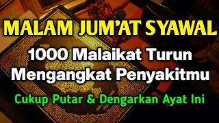 MUSTAJAB MALAM JUM'AT SYAWAL 🤲 BAROKAH AYA T INI 1000 MALAIKAT TURUN ANGKAT P3NY4KITMU❗