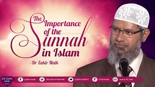 THE IMPORTANCE OF THE SUNNAH IN ISLAM | BY DR ZAKIR NAIK