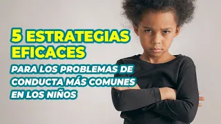 PROBLEMAS DE CONDUCTA INFANTIL MÁS COMUNES - 5 ESTRATEGIAS EFICACES DE CORRECCIÓN