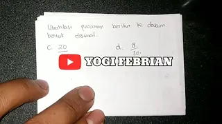 Ubahlah pecahan berikut kedalam bentuk desimal : c. 20/100, b. 8/20