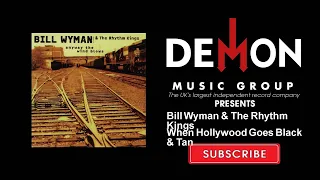 Bill Wyman & The Rhythm Kings - When Hollywood Goes Black & Tan