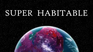 Super Habitable Planets (Ft. Times Infinity)