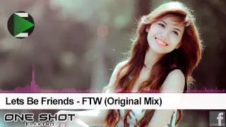 Lets Be Friends - FTW (Original Mix)