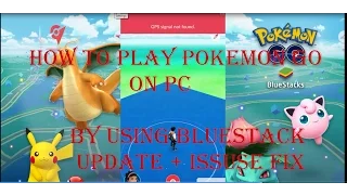 How to play pokemon go by using bluestack+issues fix(updated)