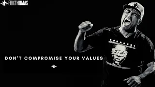 DON'T COMPROMISE YOUR VALUES - Powerful Eric Thomas Motivational Speech