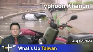 Typhoon Khanun, What's Up Taiwan – News at 14:00, August 2, 2023 | TaiwanPlus News