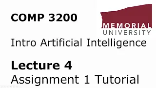 COMP3200 - Intro to Artificial Intelligence - Lecture 04 - Assignment 1 Tutorial