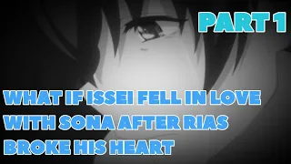 What If Issei Fell In Love With Sona After Rias Broke His Heart |Part 1 |