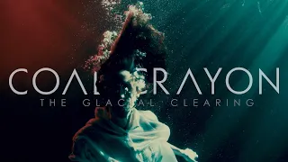 Coal And Crayon - The Glacial Clearing (Official video)
