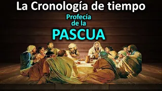 Primera Fiesta Judía - Profecía de la Pascua  - Cronología de Tiempo 1/7