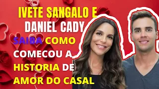 Como Ivete Sangalo conheceu Daniel Cady seu esposo