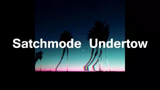 Satchmode – Undertow