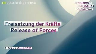 Dekoloniale Dialoge I: Freisetzung der Kräfte