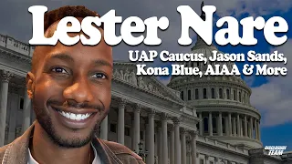 UAP Caucus, Jason Sands, Kona Blue, AIAA & More  - Lester Nare