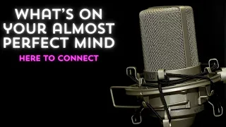 Whats On Your Almost Perfect Mind EP 002