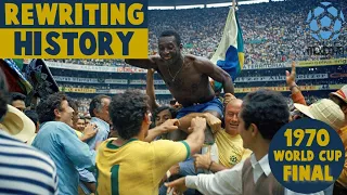 1970 World Cup Final | Brazil vs Italy |  Rewriting History