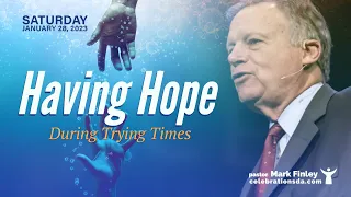 January 28,  2023 - "Hope During Trying Times" - Pastor Mark Finley