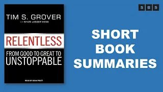 Short Book Summary of Relentless From Good to Great to Unstoppable by Tim S Grover,Shari Lesser Wenk