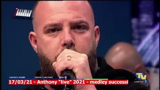17/03/21 - Anthony "live" 2021, Stà nnamurata "live" (piano e voce) + medley canzoni - puntata 2