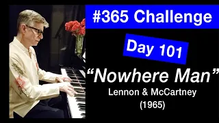 The Beatles | Nowhere Man - piano vocal cover | #365 Challenge Day 101