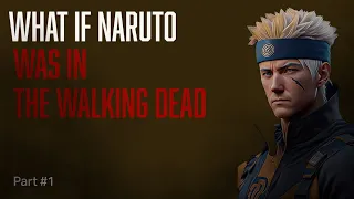 What if Naruto was in The Walking Dead | Part 1