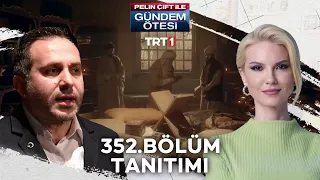 Pelin Çift ile Gündem Ötesi 352. Bölüm Tanıtımı [4 Şubat 2023]