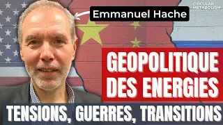 Géopolitique des Energies - Tensions et Transitions (Podcast Emmanuel Hache)