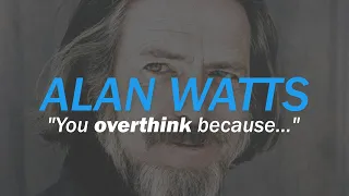 Alan Watts - "Don't Think Too Much" (DO THIS INSTEAD)