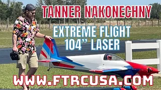 Extreme Flight 104” Laser- Tanner Nakonechny- Full Throttle RC