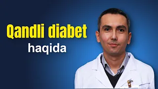 Qandli diabet haqida! Qandli diabetda yaralar bitmaydimi?  Dilshod Tursunov