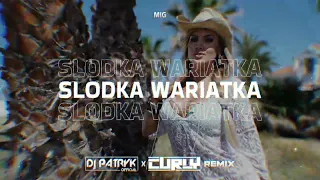 Mig - Słodka wariatka (DJ PATRYK x CURLY REMIX 2023)