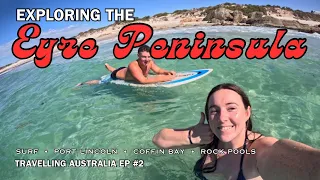 TRAVELLING AUSTRALIA EP #2 || Eyre Peninsula - Rock Pools • Surfing • Coffin Bay • Port Lincoln