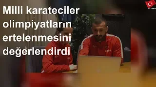 Milli karateciler olimpiyatların ertelenmesini değerlendirdi