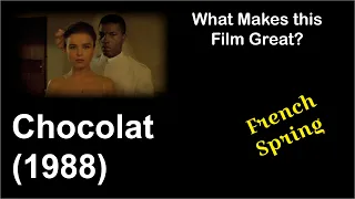 What Makes this Film Great | Chocolat (1988)
