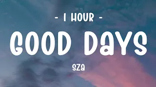 [1 HOUR - Lyrics] SZA - Good Days