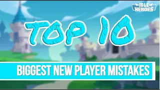 Idle Heroes - Top 10 Biggest New Player Mistakes