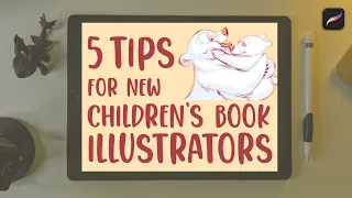 5 Tips for New Children's Book Illustrators