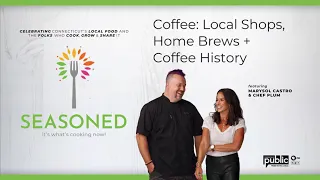 Coffee: Local Shops, Home Brews + Coffee History | Seasoned [Full Podcast] | CT Public