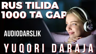 Rus tili. Gaplashishda eng ko`p ishlatiladigan 1000 ta gap! Yuqori daraja. 1 - dars. Audidarslik.