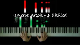 Ismerős Arcok - Nélküled (Piano cover)