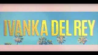 Ivanka Trump as a Lana Del Rey Song