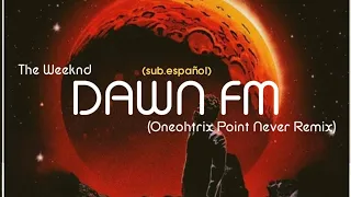 The Weeknd || Dawn Fm (OPN Remix) (sub.español + lyrics)