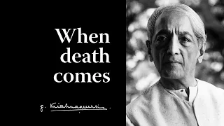 When death comes | Krishnamurti