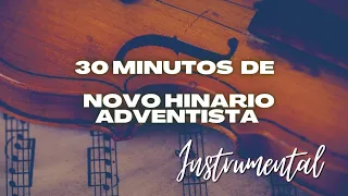 30 minutos de Novo Hinário Adventista | Louvor instrumental para orar