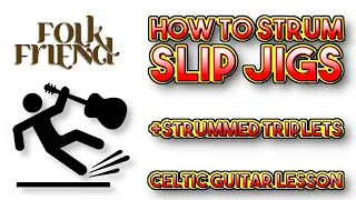 How to strum slip jigs and add strummed triplets for beginner Irish backing guitarists!