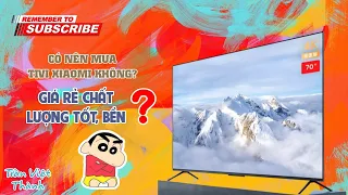 Có Nên Mua Tivi Xiaomi Không, Chất Lượng Có Tốt, Bền?