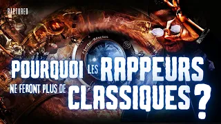 POURQUOI les RAPPEURS ne feront plus de CLASSIQUES ?