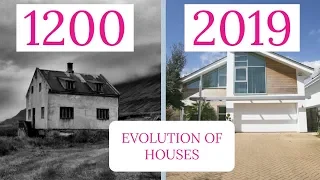 Evolution Of Houses 1200 - 2019