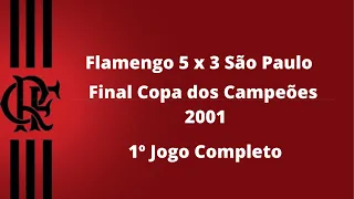 Flamengo 5 x 3 São Paulo - Final Copa dos Campeões 2001 - 1º Jogo Completo