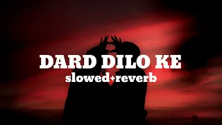 DARD DILO KE (SLOWED + REVERB)